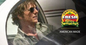 <em>American Made</em> Is Certified Fresh