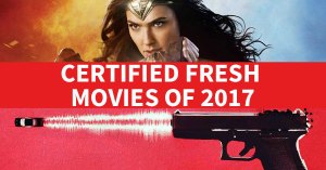 2017: The Year in Certified Fresh Movies