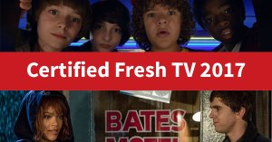 2017: The Year in Certified Fresh TV