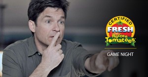 <em>Game Night</em> and <em>Annihilation</em> Are Certified Fresh