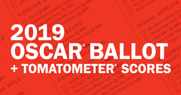 Your 2019 Oscar Ballot: Print Your Ballot Complete with Tomatometer Scores | Rotten Tomatoes