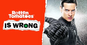 “Rotten Tomatoes Is Wrong” About… <em>Spider-Man 3</em>