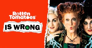 “Rotten Tomatoes Is Wrong” About… <em>Hocus Pocus</em>
