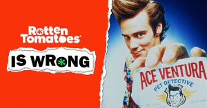 “Rotten Tomatoes Is Wrong” About… <em>Ace Ventura: Pet Detective</em>/<em>When Nature Calls</em>