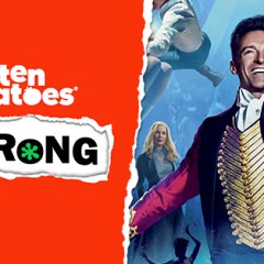 “Rotten Tomatoes Is Wrong” About… <em>The Greatest Showman</em>