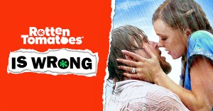 “Rotten Tomatoes Is Wrong” About… <em>The Notebook</em>