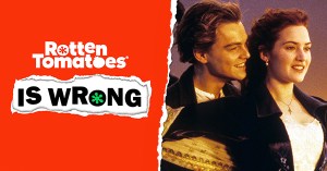 “Rotten Tomatoes Is Wrong” About… <em>Titanic</em>