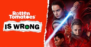 “Rotten Tomatoes Is Wrong” About… <em>Star Wars: The Last Jedi</em>