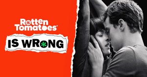 “Rotten Tomatoes Is Wrong” About… <em>Fifty Shades of Grey</em>