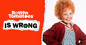 “Rotten Tomatoes Is Wrong” About… <em>Annie</em> (1982)