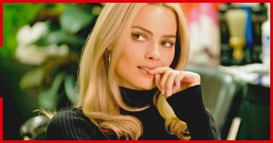 Margot Robbie Bets on Another <em>Ocean’s Eleven</em>, and More Movie News