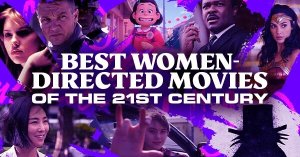 Best Women-Directed Movies of the 21st Century